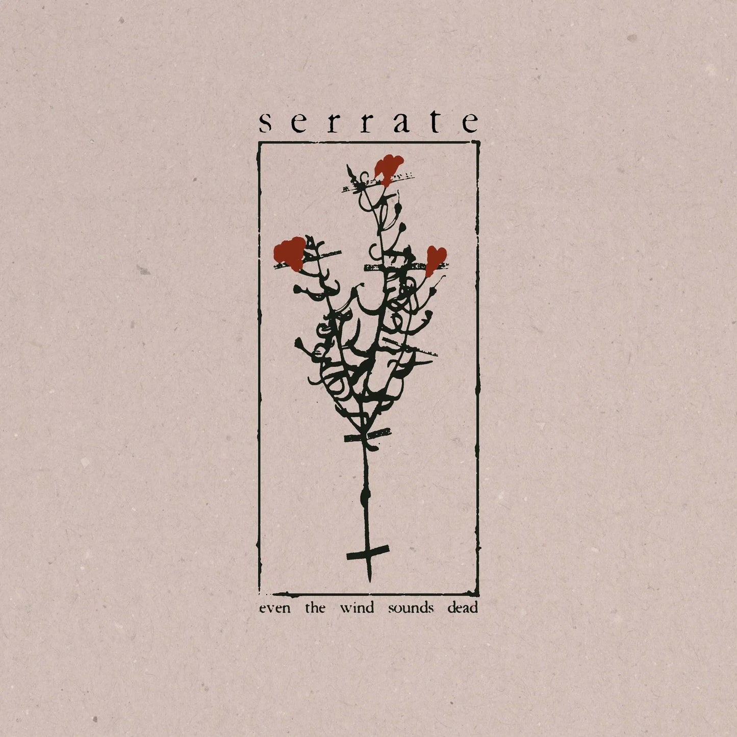 Serrate "Even The Wind Sounds Dead" 12"